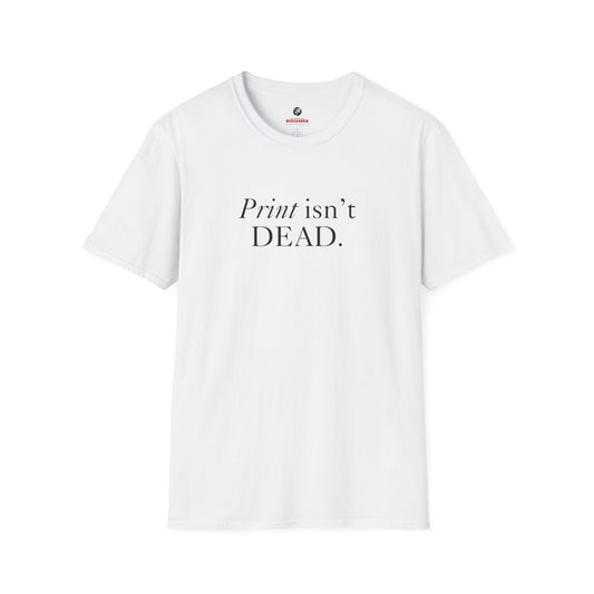 Print Isn't Dead T-Shirt