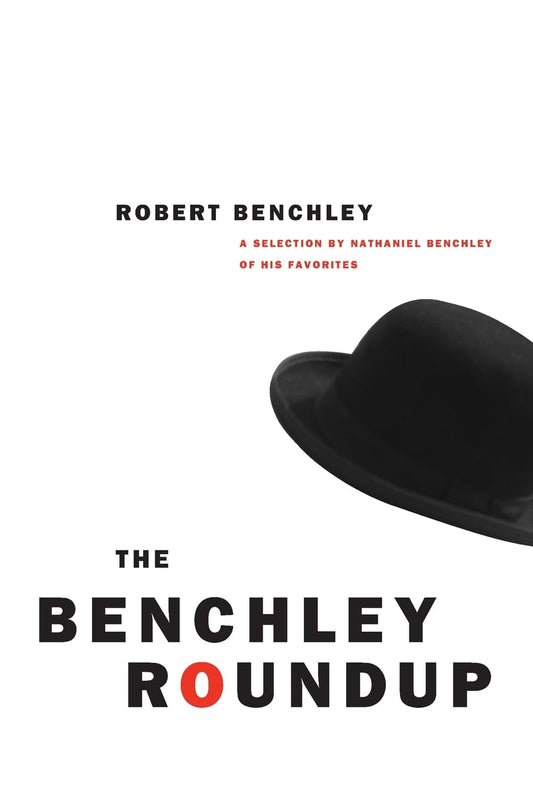 The Benchley Roundup: The Best of Robert Benchley